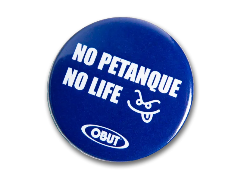 OBUT Badge "no petanque no life"