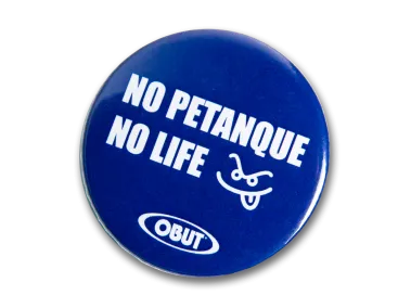 OBUT Badge "no petanque no life"